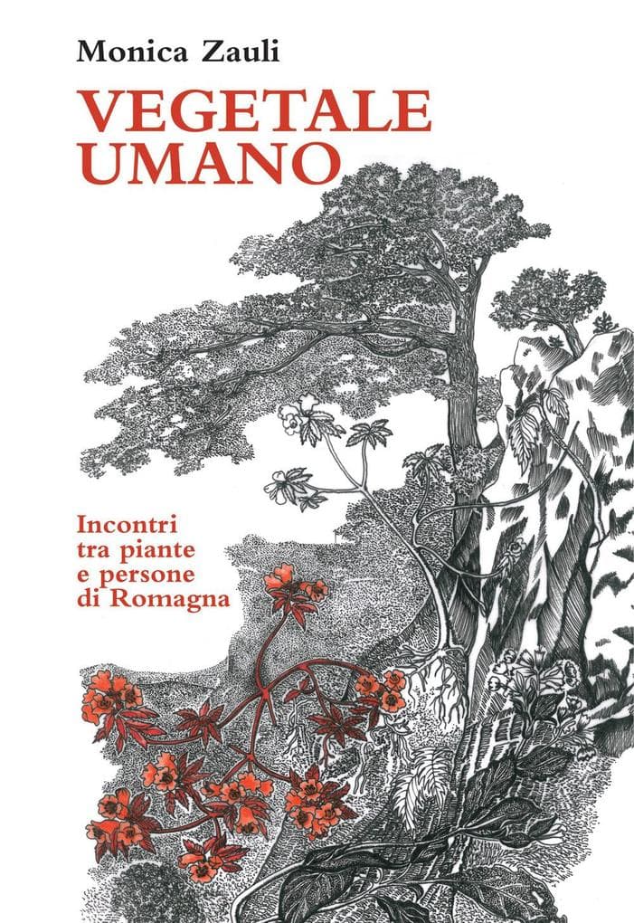 Vegetale umano. Incontri tra piante e persone di Romagna