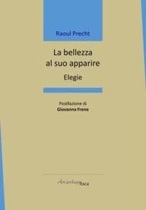 La bellezza al suo apparire. Elegie