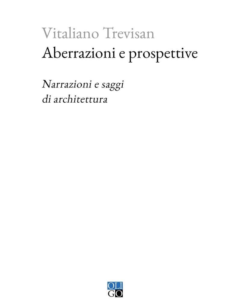 Aberrazioni e prospettive. Narrazioni e saggi di architettura