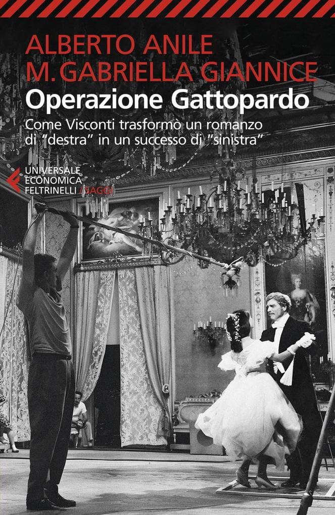 Operazione Gattopardo. Come Visconti trasformò un romanzo di 'destra' in un successo di 'sinistra'