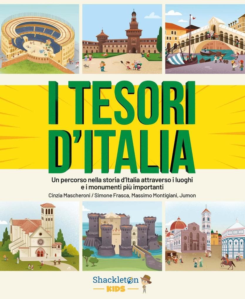 I tesori d'Italia. Un percorso nella storia d'Italia attraverso i luoghi e i monumenti più importanti