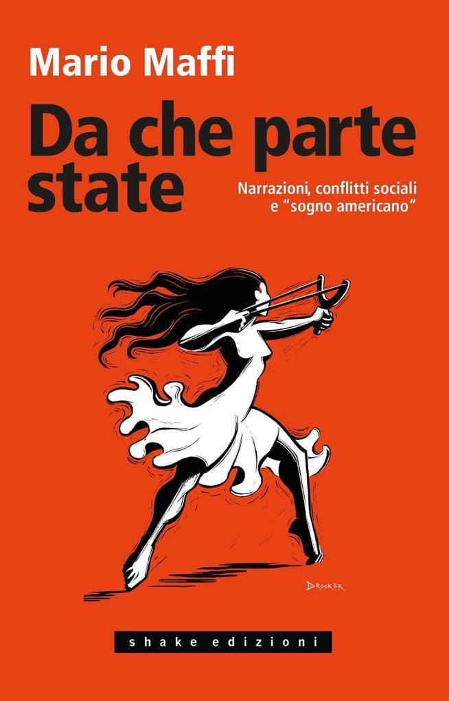 Da che parte state. Narrazioni, conflitti sociali e 'sogno americano'