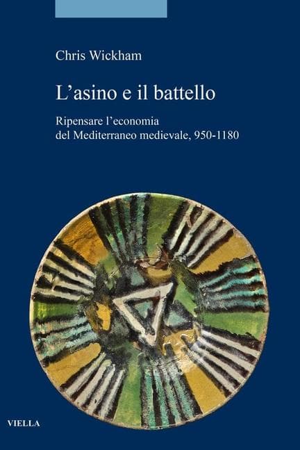 L' asino e il battello. Ripensare l'economia del Mediterraneo medievale, 950-1180