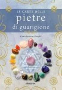 Le carte delle pietre di guarigione. Come sfruttarne i benefici