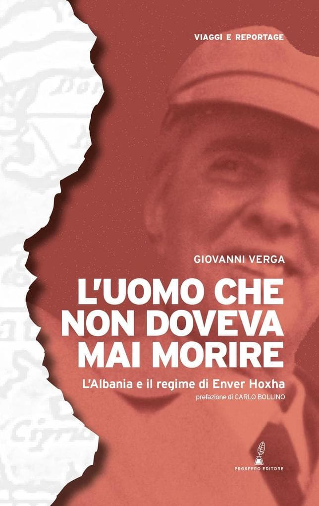 L' uomo che non doveva mai morire. L'Albania e il regime di Enver Hoxha