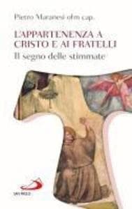 L' appartenenza a Cristo e ai fratelli. Il segno delle stimmate