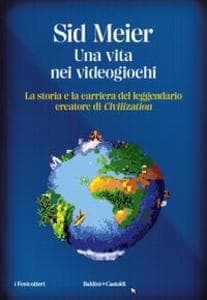 Una vita nei videogiochi. La storia e la carriera del leggendario creatore di 'Civilization'
