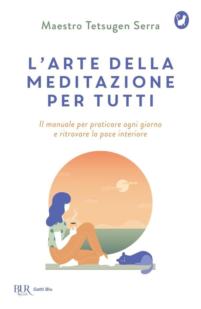 L' arte della meditazione per tutti. Il manuale per praticare ogni giorno e ritrovare la pace