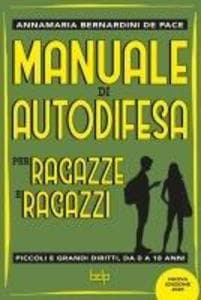 Manuale di autodifesa per ragazze e ragazzi. Piccoli e grandi diritti, da 0 a 18 anni