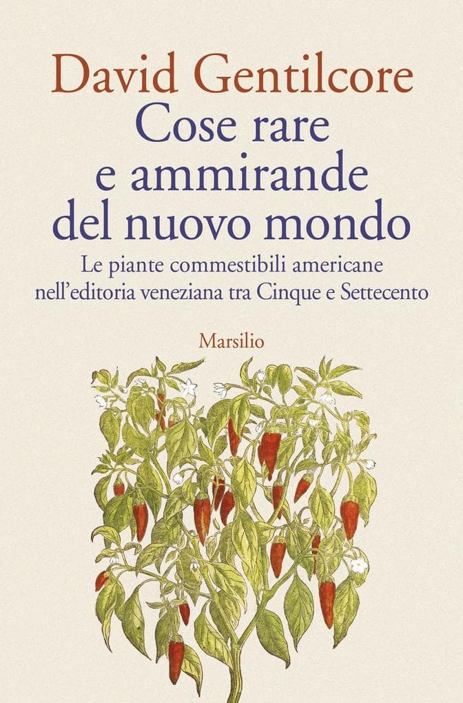 Cose rare e ammirande del nuovo mondo. Le piante commestibili americane nell'editoria veneziana tra Cinque e Settecento