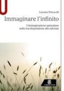 Immaginare l'infinito. L'immaginazione spinoziana nella sua disposizione alla salvezza