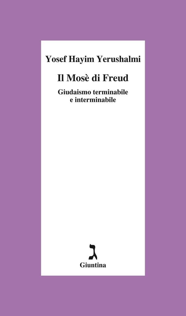 Il Mosè di Freud. Giudaismo terminabile e interminabile