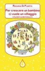 Per crescere un bambino ci vuole un villaggio. Strumenti di genitorialità