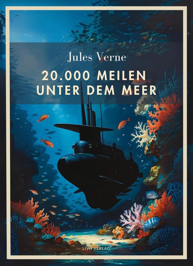 Jules Verne: 20.000 Meilen unter dem Meer. Vollständige Neuausgabe