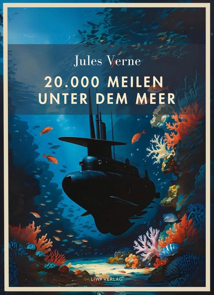 Jules Verne: 20.000 Meilen unter dem Meer. Vollständige Neuausgabe
