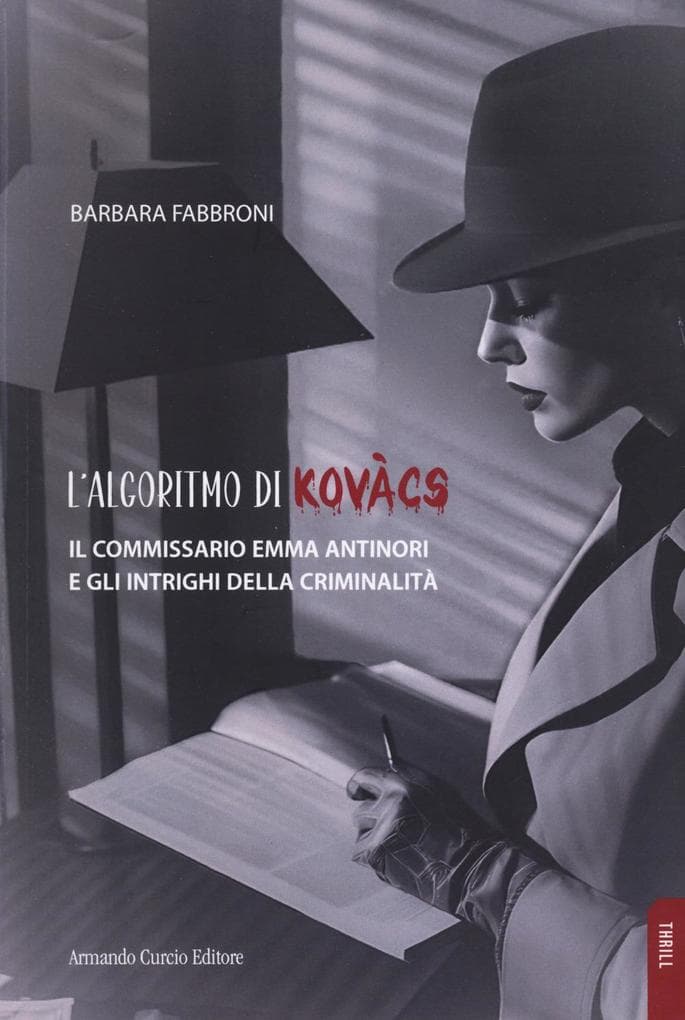 L' algoritmo di Kovacs. Il commissario Emma Antinori e gli intrighi della criminalità