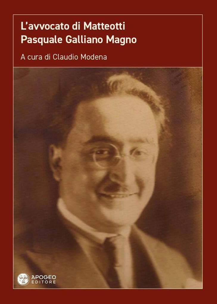 L' avvocato di Matteotti. Pasquale Galliano Magno