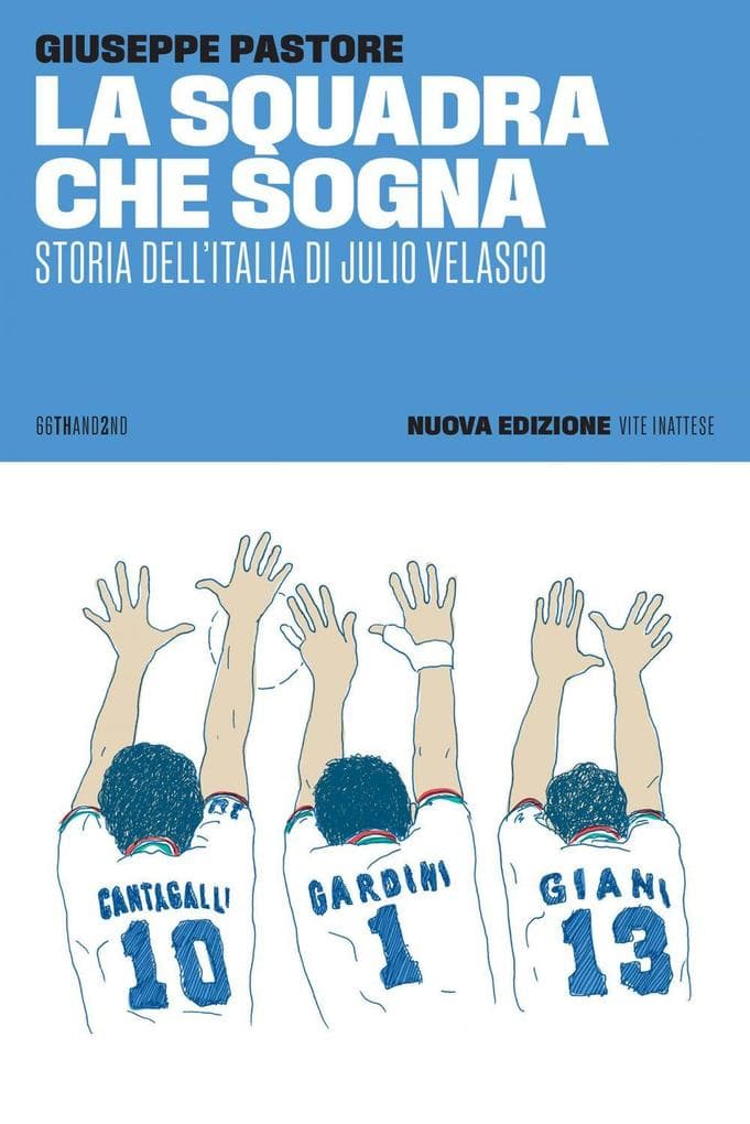 La squadra che sogna. Storia dell'Italia di Julio Velasco