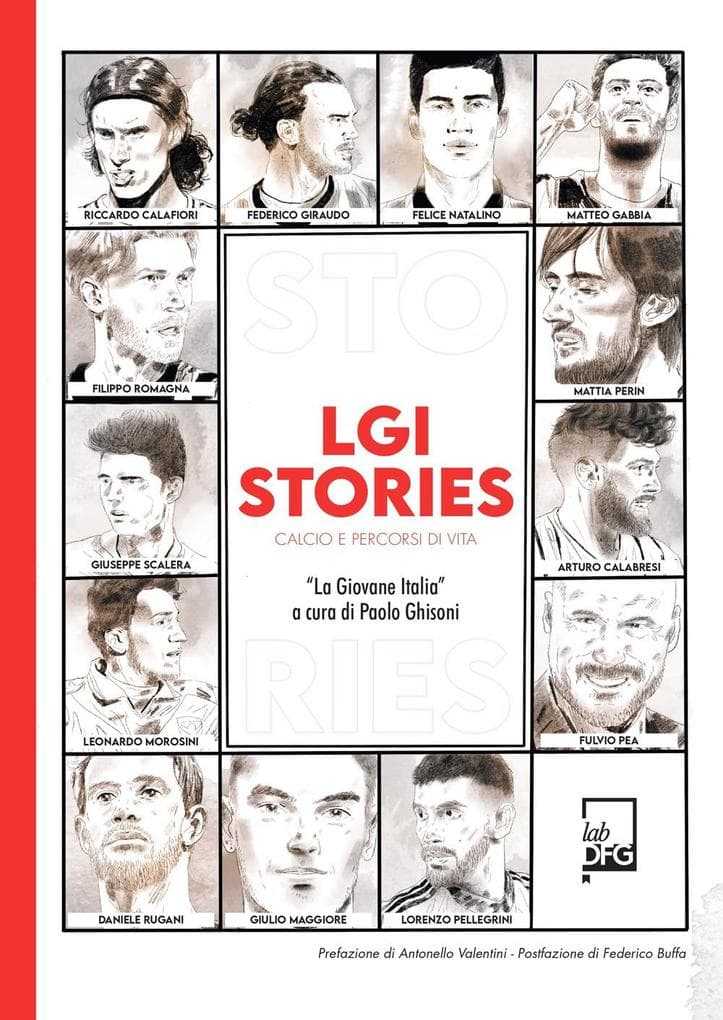 LGI stories. Calcio e percorsi di vita. 'La Giovane Italia'