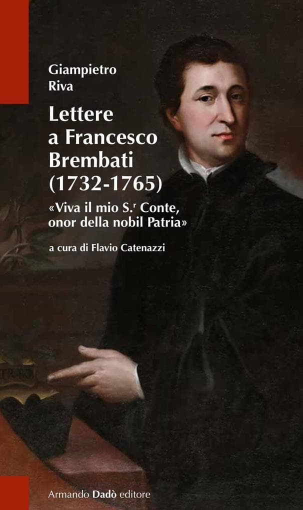 Lettere a Francesco Brembati. 'Viva il mio S.r Conte, onor della nobil Patria'