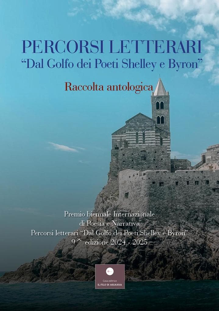 Percorsi letterari 'Dal golfo dei poeti Shelley e Byron'. Premio biennale internazionale di poesia e narrativa. 9ª edizione