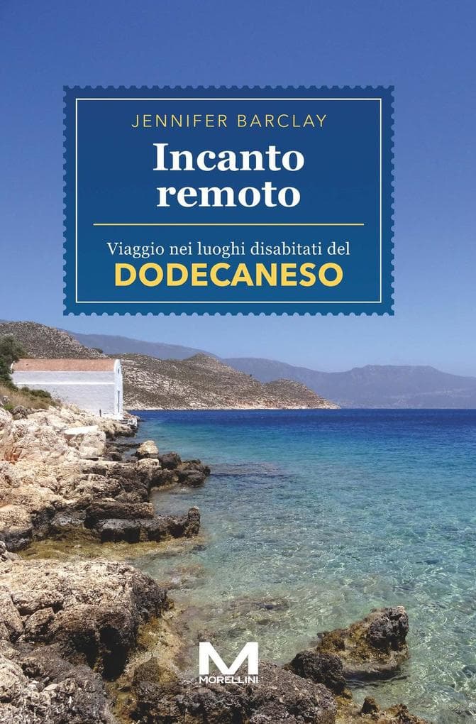 Incanto remoto. Un viaggio nei luoghi disabitati del Dodecaneso