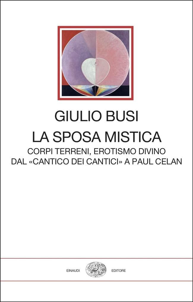 La sposa mistica. Corpi terreni, erotismo divino. Dal 'Cantico dei cantici' a Paul Celan