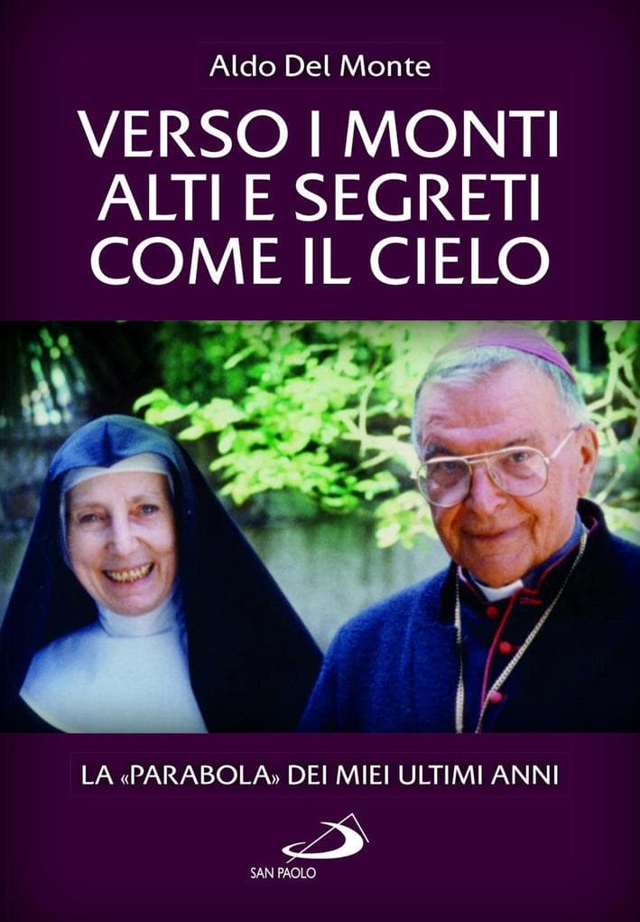 Verso i monti alti e segreti come il cielo. La 'Parabola' dei miei ultimi anni