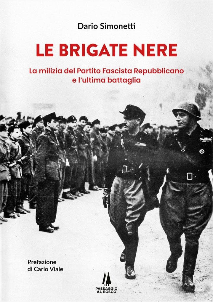 Le Brigate Nere. La milizia del Partito Fascista Repubblicano e l'ultima battaglia