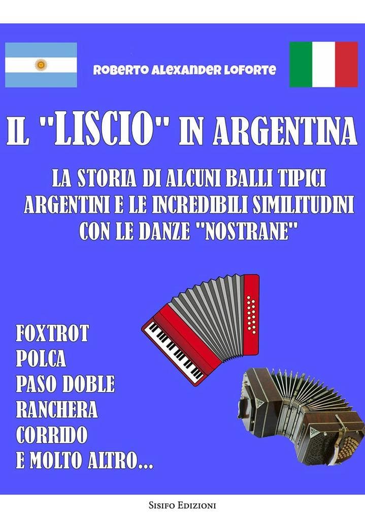 Il 'liscio' in Argentina. La storia di alcuni balli tipici argentini e le incredibili similitudini con le danze 'nostrane'