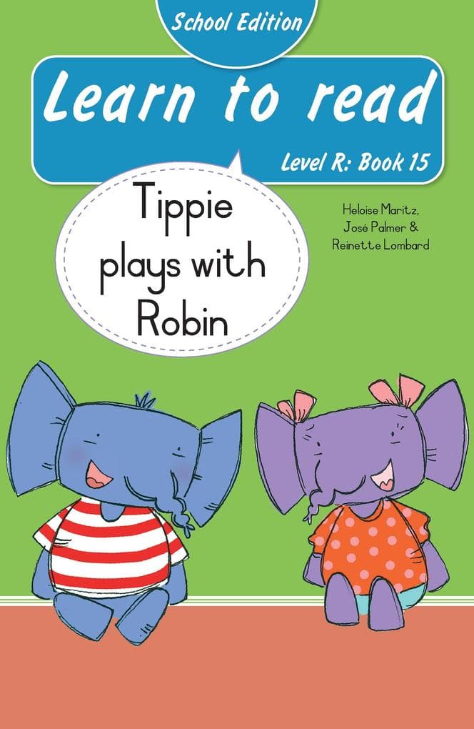 Learn to read (Level R Book 15): Tippie plays with Robin (School Edition)