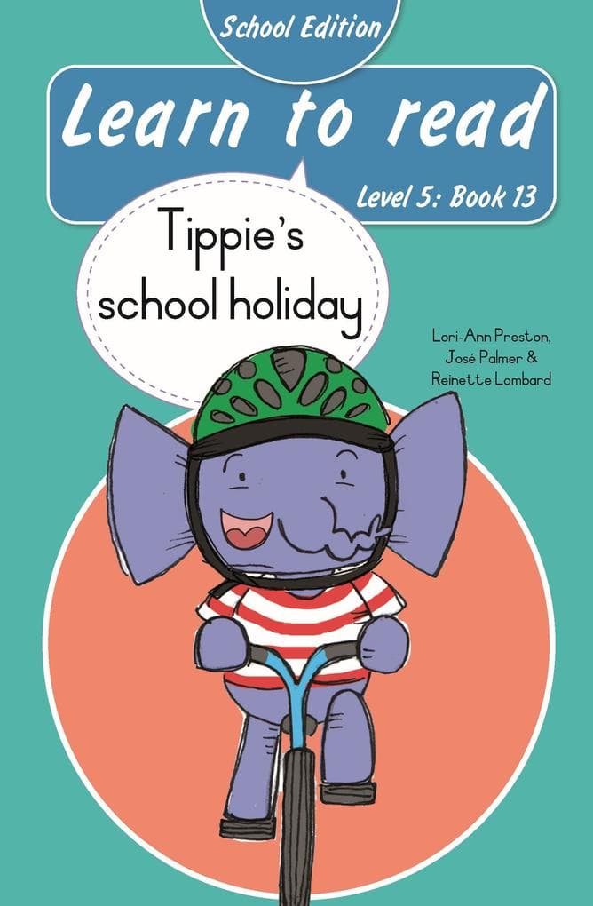 Learn to read (Level 5 Book 13): Tippie's school holiday (School Edition)