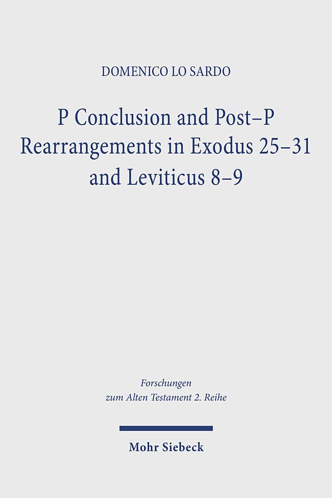P Conclusion and Post-P Rearrangements in Exodus 25-31 and Leviticus 8-9