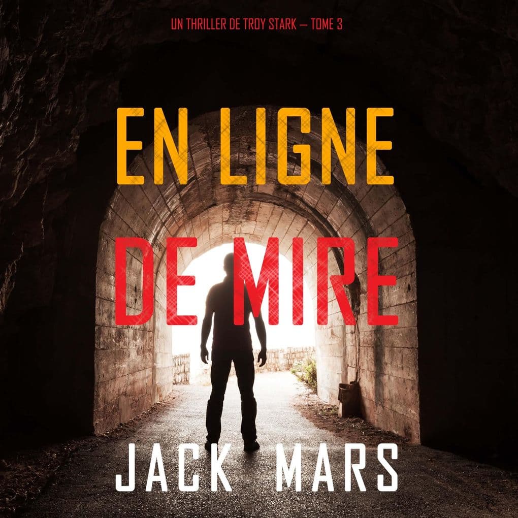 En Ligne de Mire (Un Thriller de Troy Stark Tome 3)