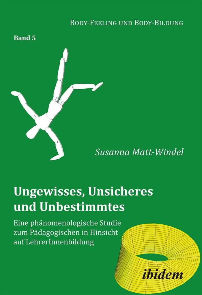 Ungewisses, Unsicheres und Unbestimmtes: Eine phänomenologische Studie zum Pädagogischen in Hinsicht auf LehrerInnenbildung