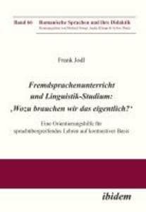 Fremdsprachenunterricht und Linguistik-Studium: 'Wozu brauchen wir das eigentlich?'