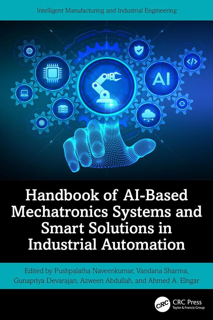 Handbook of AI-Based Mechatronics Systems and Smart Solutions in Industrial Automation