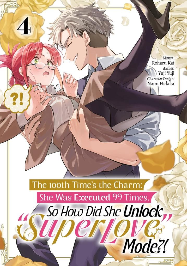 The 100th Time's the Charm: She Was Executed 99 Times, So How Did She Unlock "Super Love" Mode?! (Manga) Volume 4