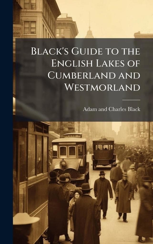 Black's Guide to the English Lakes of Cumberland and Westmorland