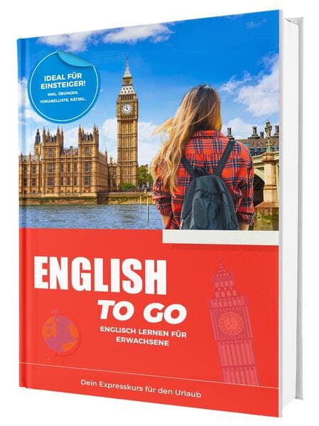 Englisch To Go: Dein Expresskurs für den Urlaub - Englisch lernen für Erwachsene - Ideal für Einsteiger | Inkl. Übungen, Vokabelliste, Rätsel..