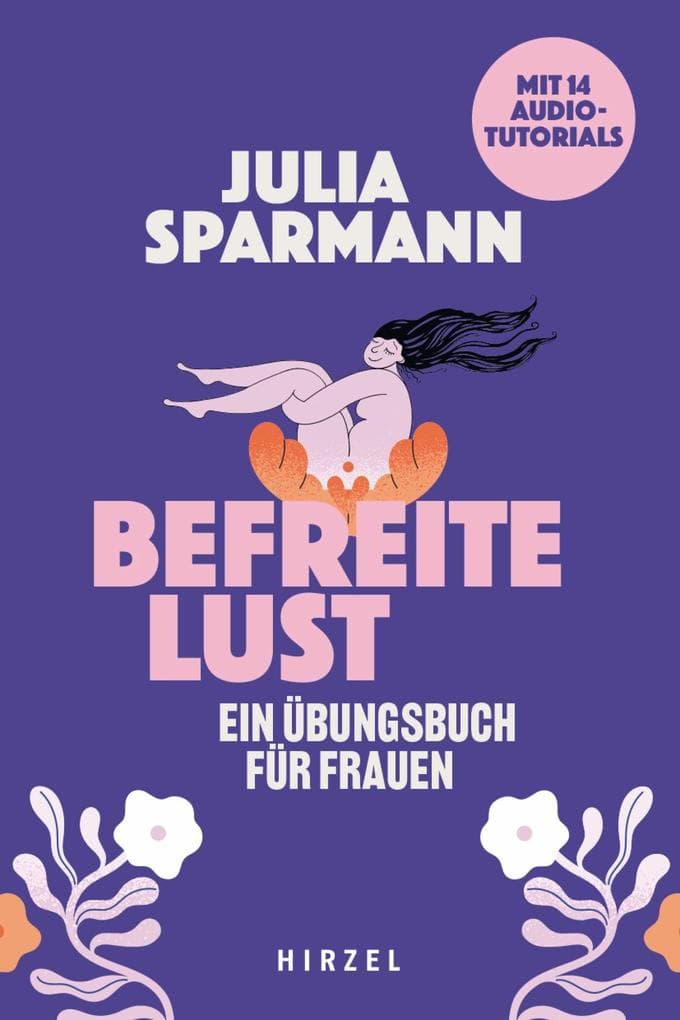 Befreite Lust - Ein Übungsbuch für Frauen