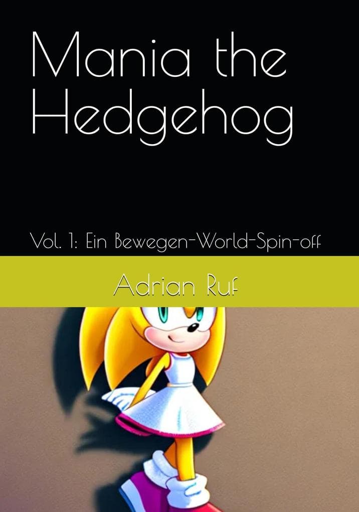 Mania The Hedgehog V.1 (Deutsch) E-Book (Mania The Hedgehog (Deutsch), #1)