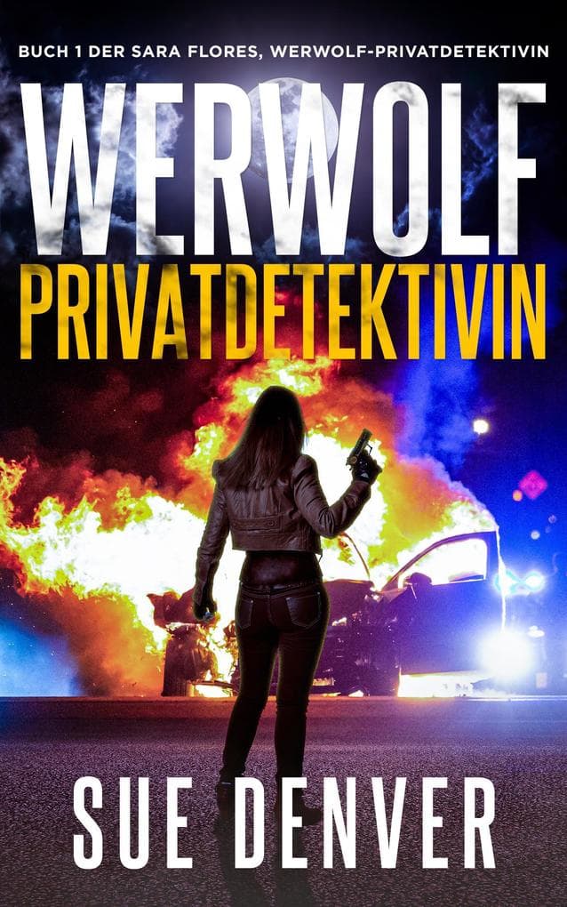Werwolf Privatdetektivin (Sara Flores, Werwolf Privatdetektivin, #1)