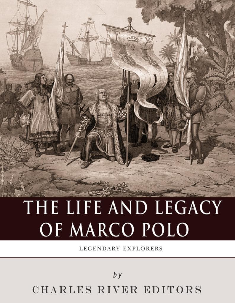 The Life and Legacy of Marco Polo