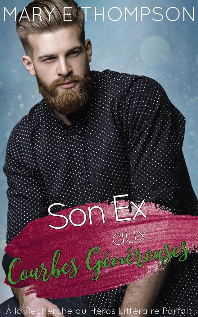 Son Ex aux Courbes Généreuses (À la Recherche du Héros Littéraire Parfait, #8)