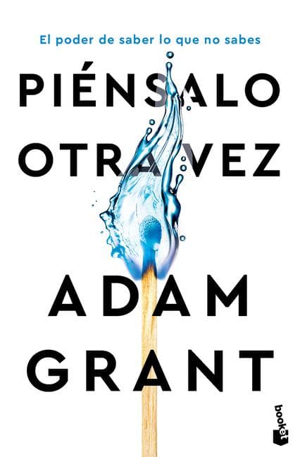 Piénsalo Otra Vez: El Poder de Saber Lo Que No Sabes / Think Again