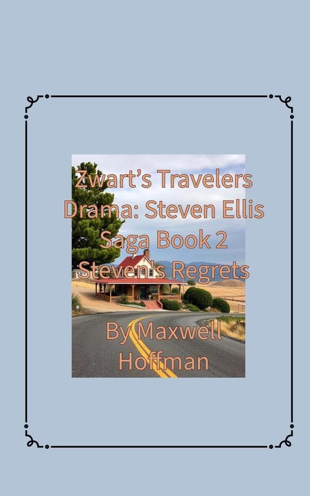 Zwart's Travelers' Drama: Steven Ellis Saga Book 2 Steven's Regrets