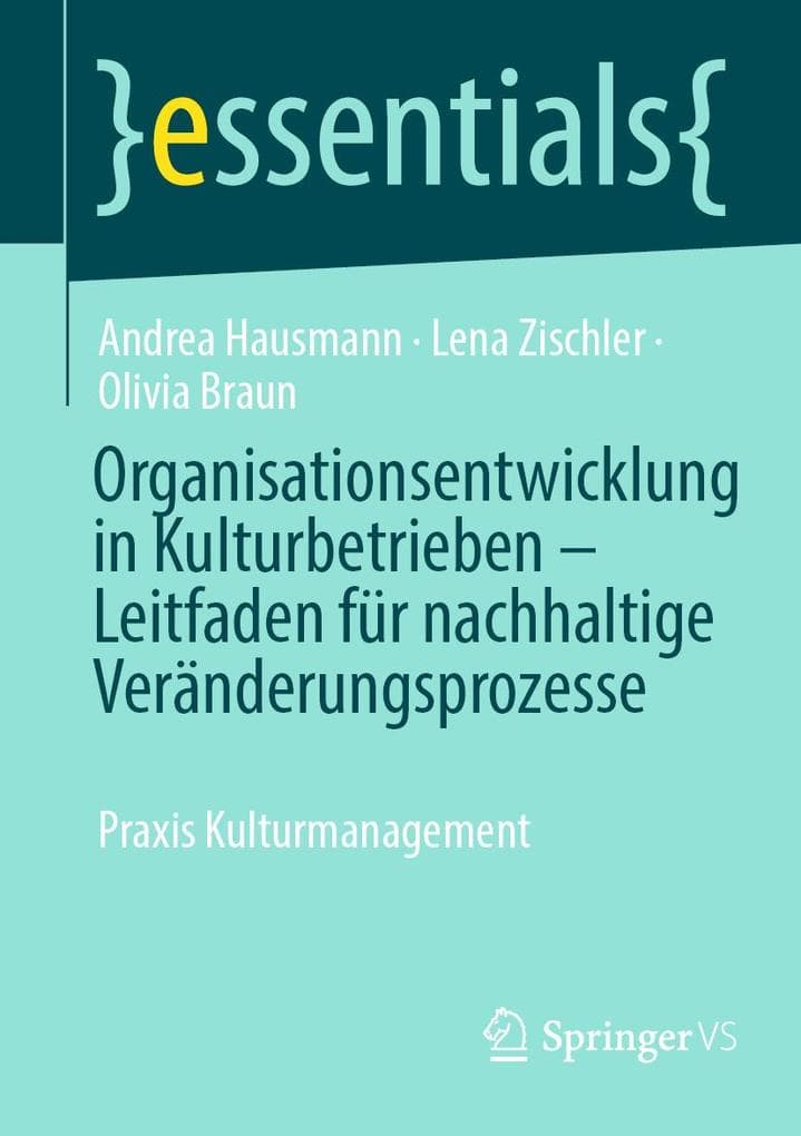 Organisationsentwicklung in Kulturbetrieben - Leitfaden für nachhaltige Veränderungsprozesse