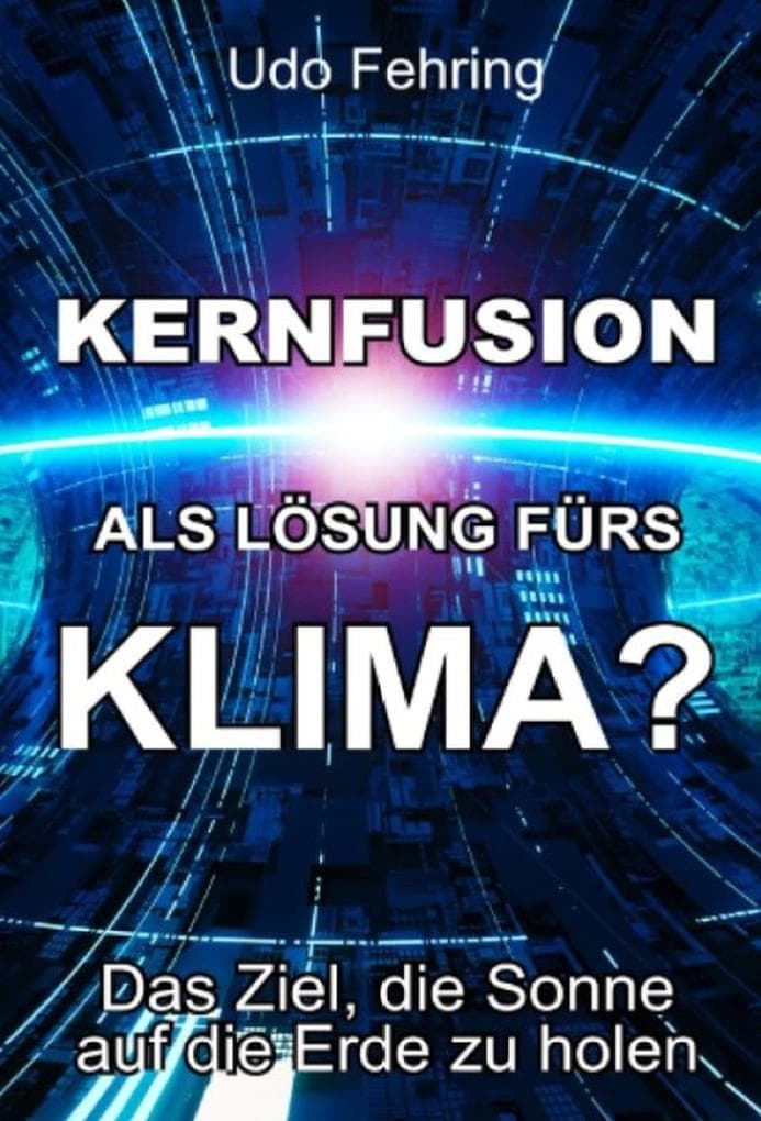 Kernfusion als Lösung fürs Klima?