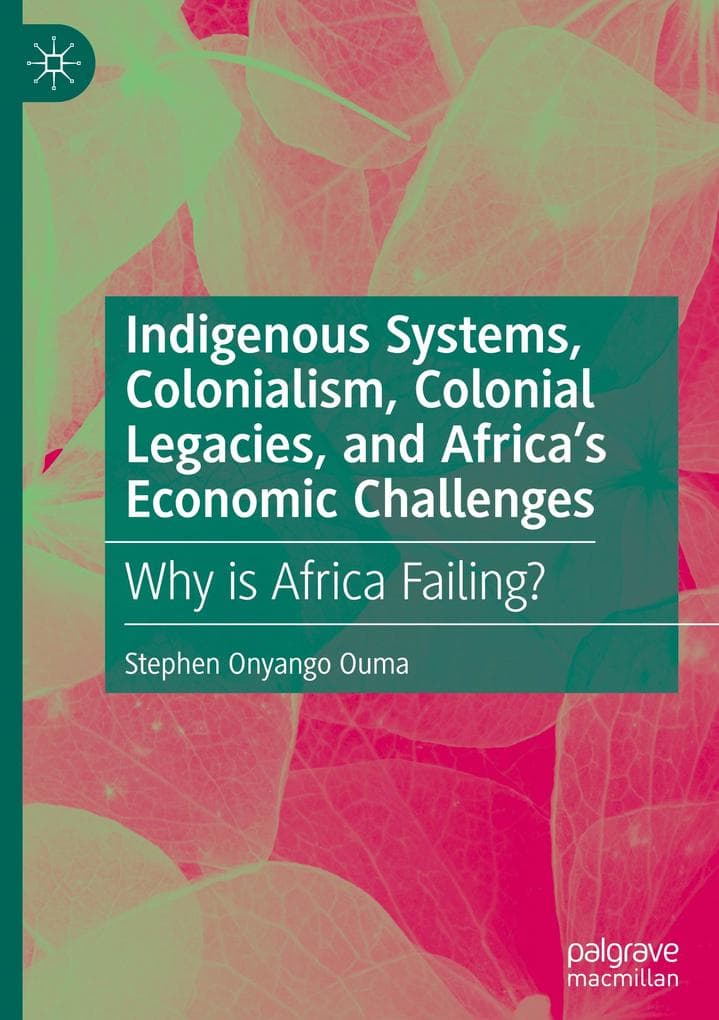 Indigenous Systems, Colonialism, Colonial Legacies, and Africa's Economic Challenges